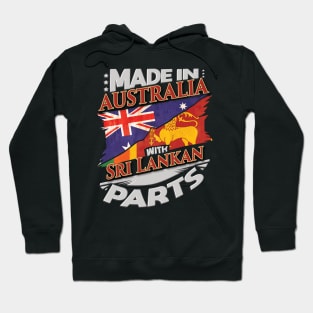 Made In Australia With Sri Lankan Parts - Gift for Sri Lankan From Sri Lanka Hoodie